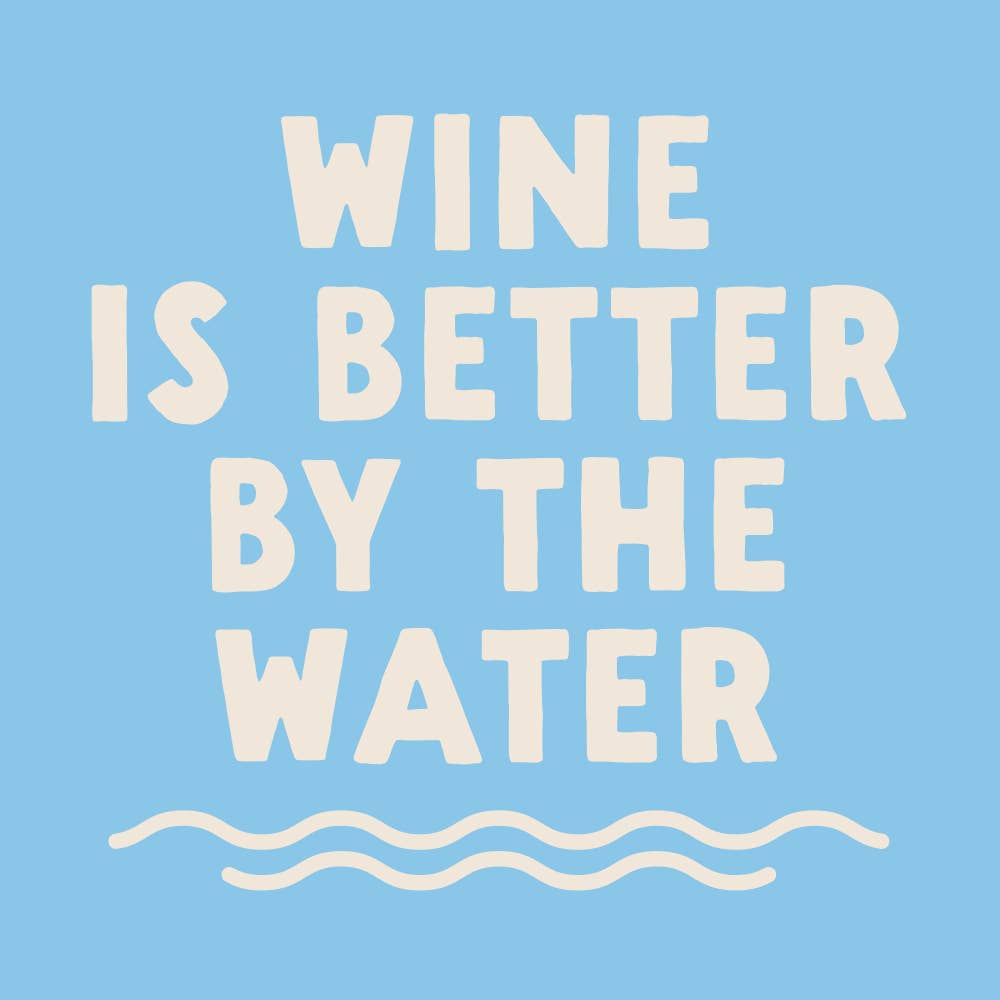 Fun Cocktail Napkins | Wine Is Better By The Water