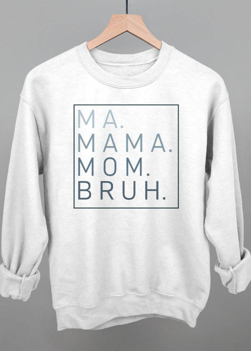 Ma Mama Mom Bruh Sweatshirt