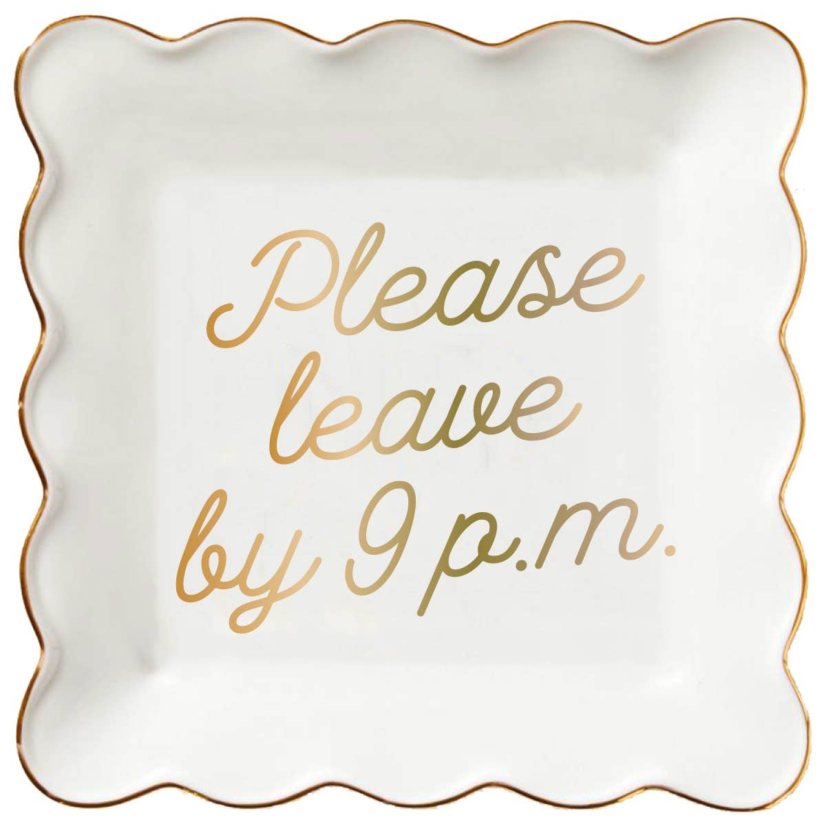 Please Leave By 9 PM Ceramic Trinket Tray
