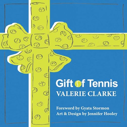 Gift of Tennis by Valerie Clarke