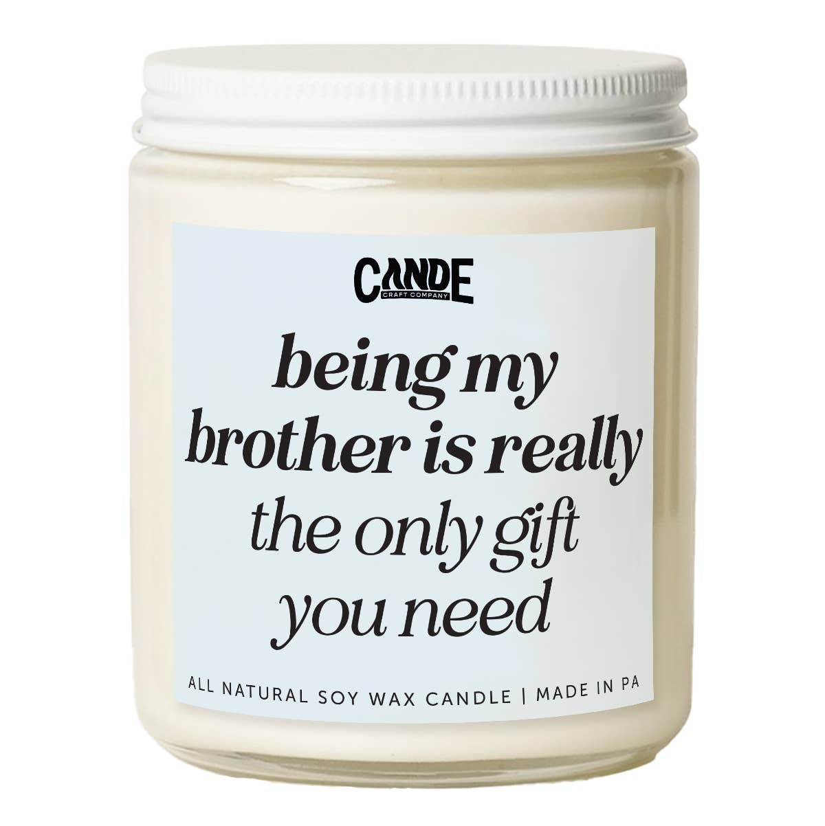 Being My Brother is The Only Gift You Need Candle