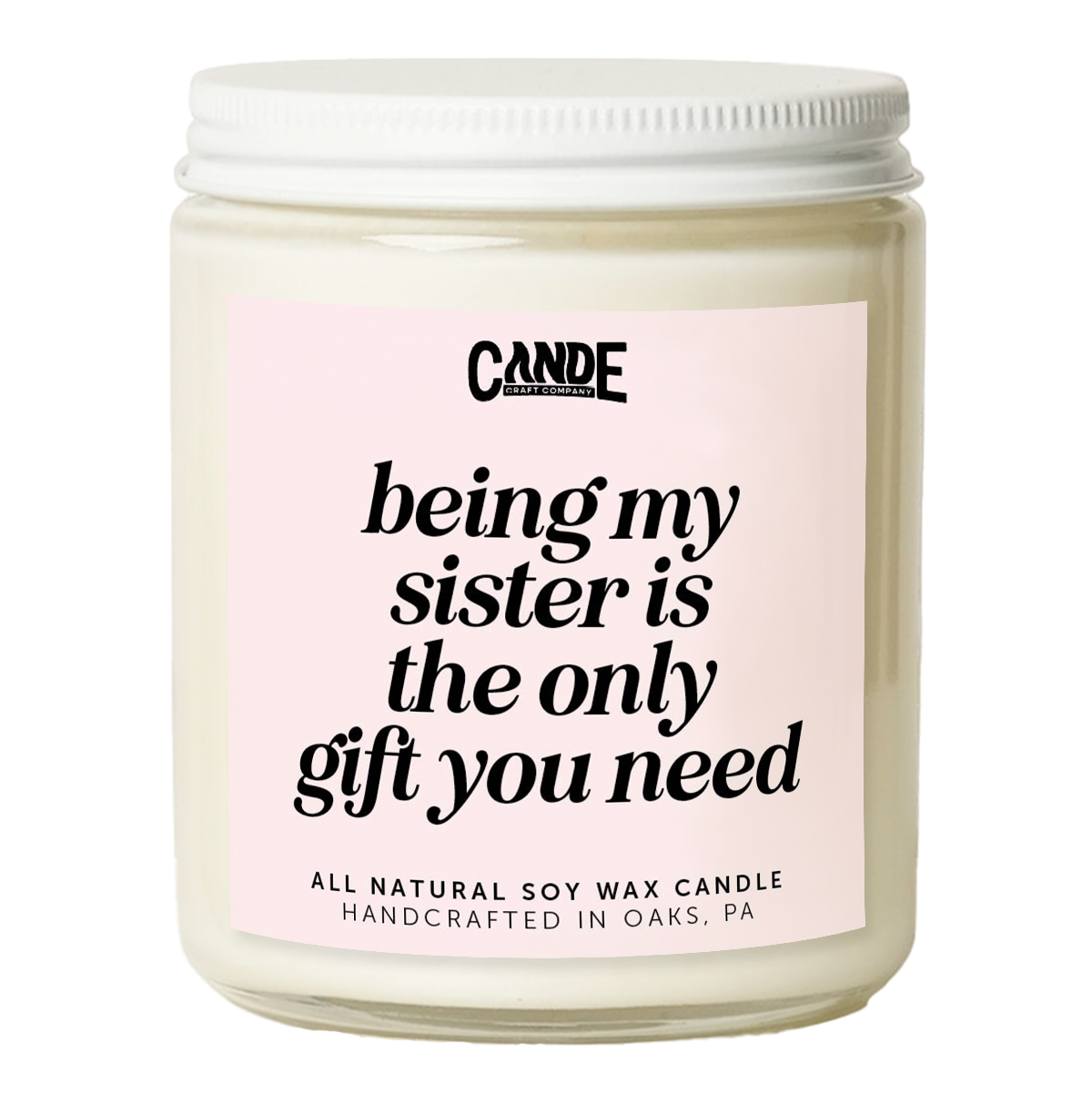Being My Sister is The Only Gift You Need Candle